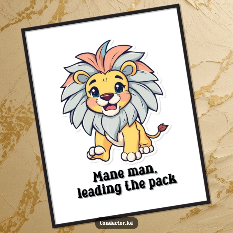Funny free printable wall art of a bold lion with a magnificent mane, leading with gusto, exuding power and inspiring confidence.