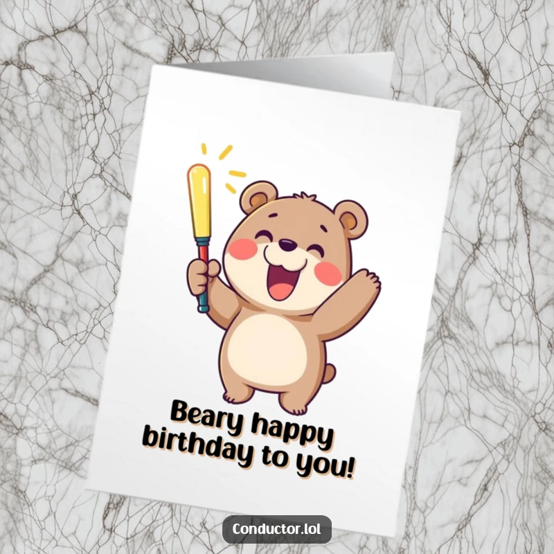 Funny Free Printable Birthday Card: A cheerful bear beams, enthusiastically waving a glowing baton as if conducting a happy birthday tune.