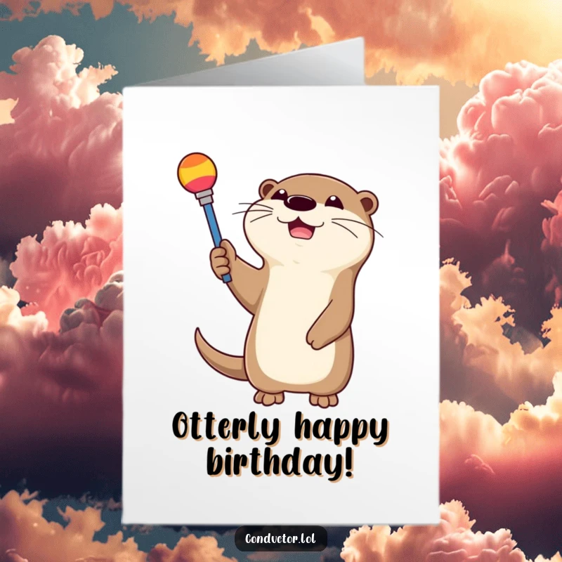 Funny Free Printable Birthday Card: A cheerful otter gleefully waving a colorful baton, conducting birthday cheer.
